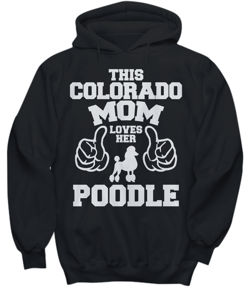 Women and Men Tee Shirt T-Shirt Hoodie Sweatshirt This Colorado Mom Loves Her Poodle