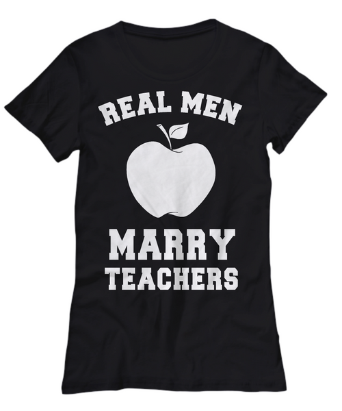 Women and Men Tee Shirt T-Shirt Hoodie Sweatshirt Real Men Marry Teachers