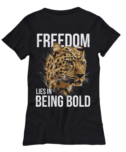 Women and Men Tee Shirt T-Shirt Hoodie Sweatshirts Freedom Lies In Being Bold