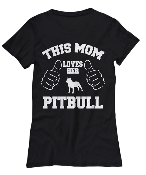 Women and Men Tee Shirt T-Shirt Hoodie Sweatshirt This Mom Loves Her Pitbull