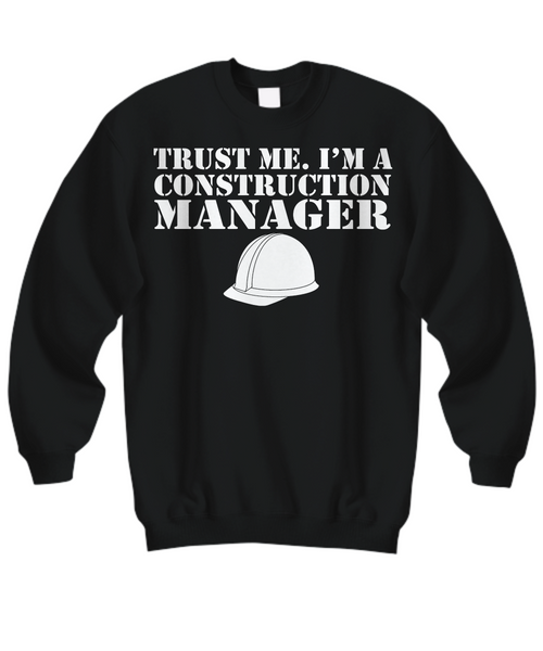 Women and Men Tee Shirt T-Shirt Hoodie Sweatshirt Trust Me I'm A Construction Manager