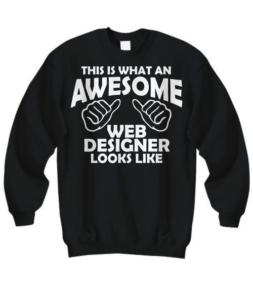 Women and Men Tee Shirt T-Shirt Hoodie Sweatshirt This Is What An Awesome Web Designer Looks Like