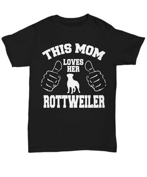 Women and Men Tee Shirt T-Shirt Hoodie Sweatshirt This Mom Loves Her Rottweiler