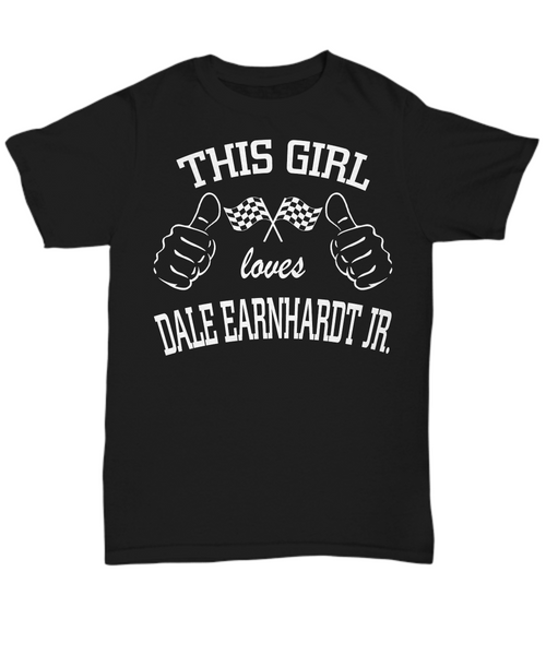Women and Men Tee Shirt T-Shirt Hoodie Sweatshirt This Girl Loves Dale Earnhardt Jr.