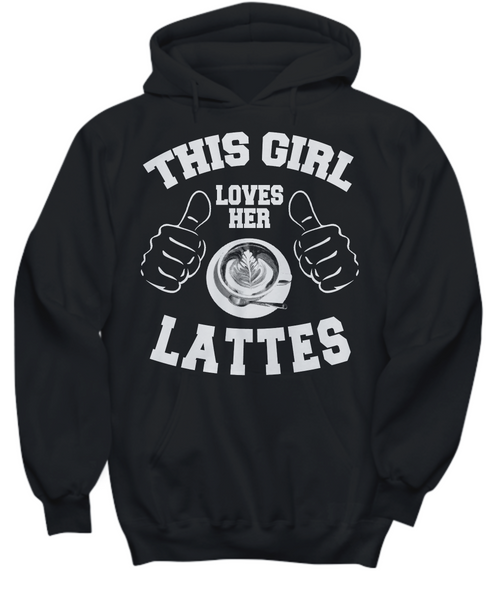 Women and Men Tee Shirt T-Shirt Hoodie Sweatshirt This Girl Loves Her Lattes