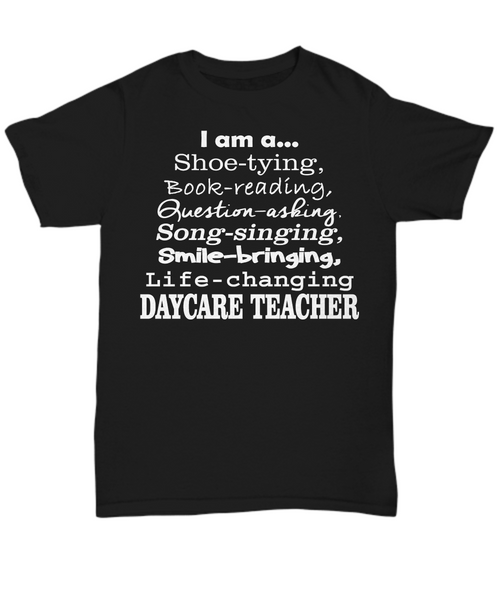 Women and Men Tee Shirt T-Shirt Hoodie Sweatshirt I am A Shoe Tying, Book Reading, Question Asking, Song Singing, Smile Bringing, Life Changing Day Care Teacher