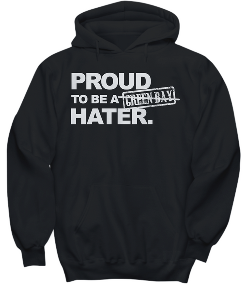 Women and Men Tee Shirt T-Shirt Hoodie Sweatshirt Proud To Be A Green Bay Hater