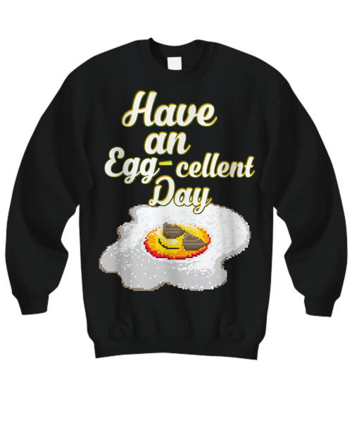 Women and Men Tee Shirt T-Shirt Hoodie Sweatshirt Have An Egg-Cellent Day