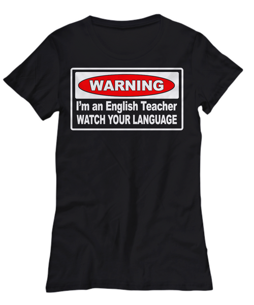 Women and Men Tee Shirt T-Shirt Hoodie Sweatshirt WARNING I'm An English Teacher Watch Your Language