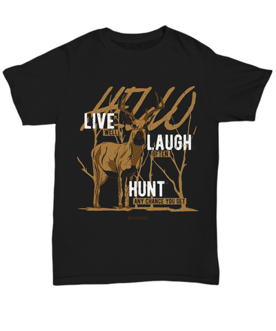 Women and Men Tee Shirt T-Shirt Hoodie Sweatshirt Hello Live Well Laugh Often Hunt  Any Change You Get