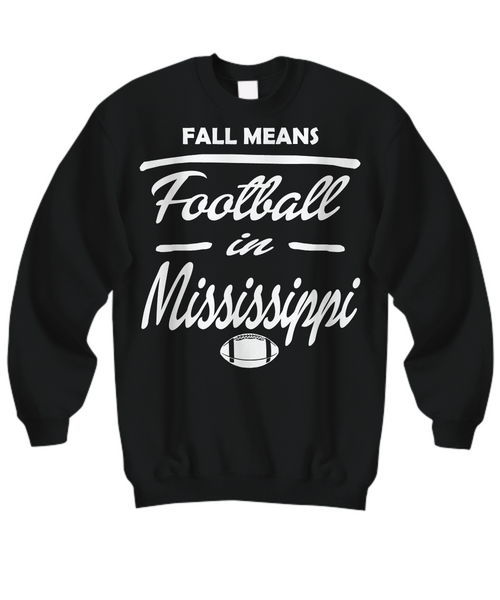 Women and Men Tee Shirt T-Shirt Hoodie Sweatshirt Fall Means Football In Mississippi