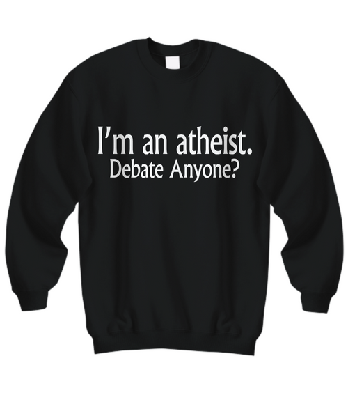 Women and Men Tee Shirt T-Shirt Hoodie Sweatshirt I'm an Atheist. Debate Anyone?