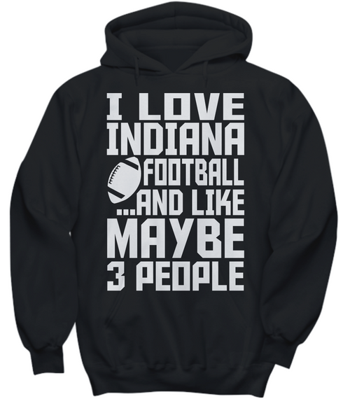 Women and Men Tee Shirt T-Shirt Hoodie Sweatshirt I Love Indiana Football And Like Maybe 3 People