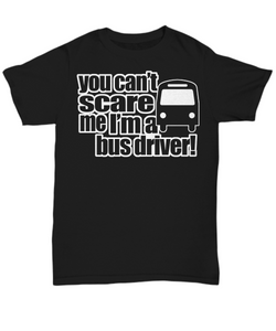 Women and Men Tee Shirt T-Shirt Hoodie Sweatshirt Washington You Can't Scare Me I'm A Bus Driver