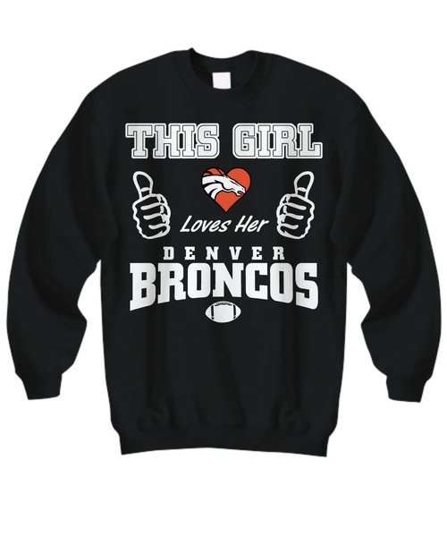 Women and Men Tee Shirt T-Shirt Hoodie Sweatshirt This Girl Loves Her Denver Broncos