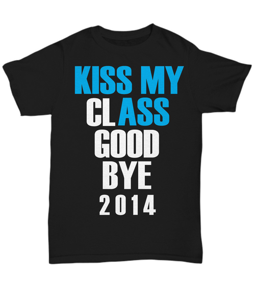 Women and Men Tee Shirt T-Shirt Hoodie Sweatshirt Kiss My Class Good Bye 2014