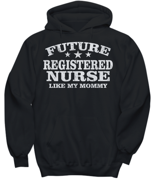 Women and Men Tee Shirt T-Shirt Hoodie Sweatshirt Future Registered Nurse Like My Mommy