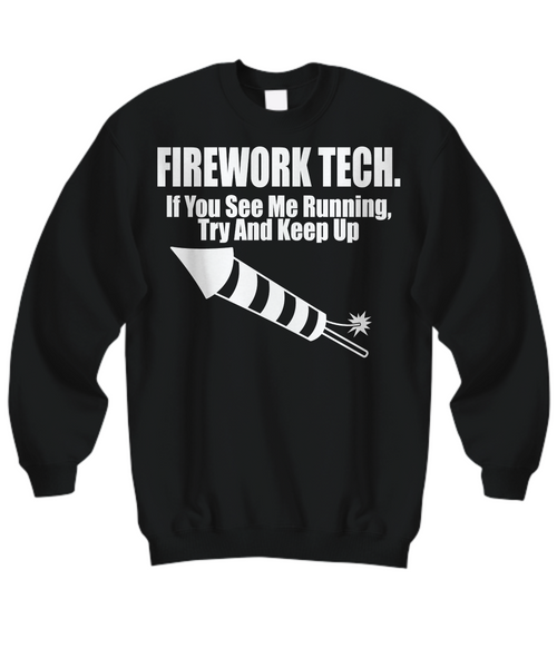 Women and Men Tee Shirt T-Shirt Hoodie Sweatshirt Firework Tech If You See Me Running Try And Keep Up