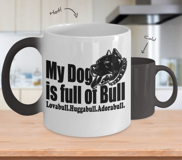 Color Changing Mug Dog Theme My Dog Is Full Of Bull Lovabull, Huggabull, Adorabull