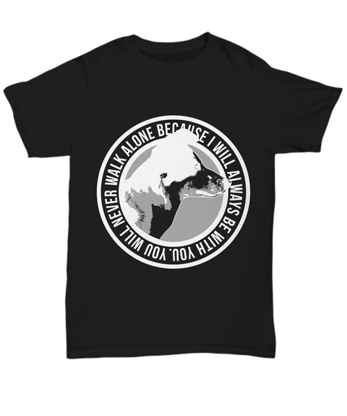 Women and Men Tee Shirt T-Shirt Hoodie Sweatshirt Beacuse I Will Always Be With You. Will Never Walk Alone