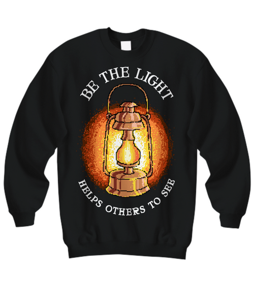 Women and Men Tee Shirt T-Shirt Hoodie Sweatshirt Be The Light Helps Others To See