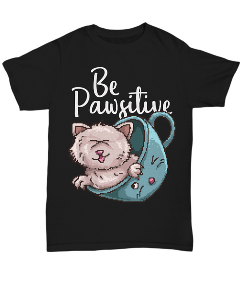 Women and Men Tee Shirt T-Shirt Hoodie Sweatshirt Be Pawsitive