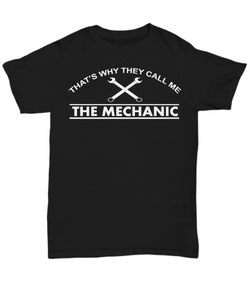 Women and Men Tee Shirt T-Shirt Hoodie Sweatshirt That's Why They Call Me The Mechanic