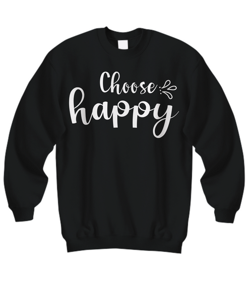 Women and Men Tee Shirt T-Shirt Hoodie Sweatshirt Choose Happy