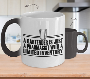 Color Changing Mug Drinking Theme A Bartender Is Just A Pharmacist With A Limited Inventory