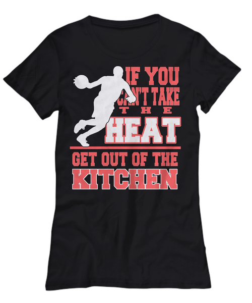 Women and Men Tee Shirt T-Shirt Hoodie Sweatshirt If You Can't Take The Heat Get Out Of The Kitchen