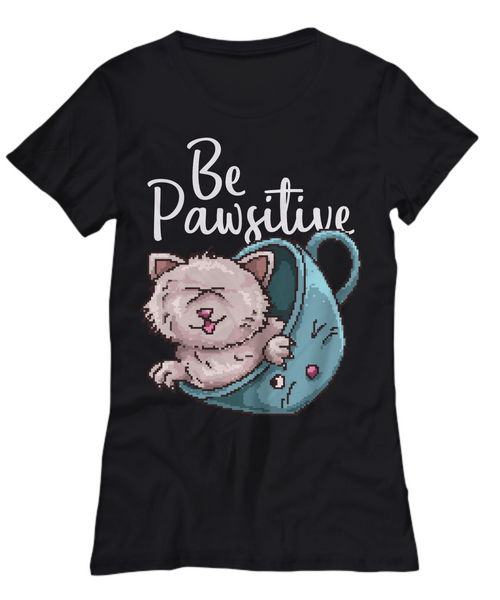 Women and Men Tee Shirt T-Shirt Hoodie Sweatshirt Be Pawsitive