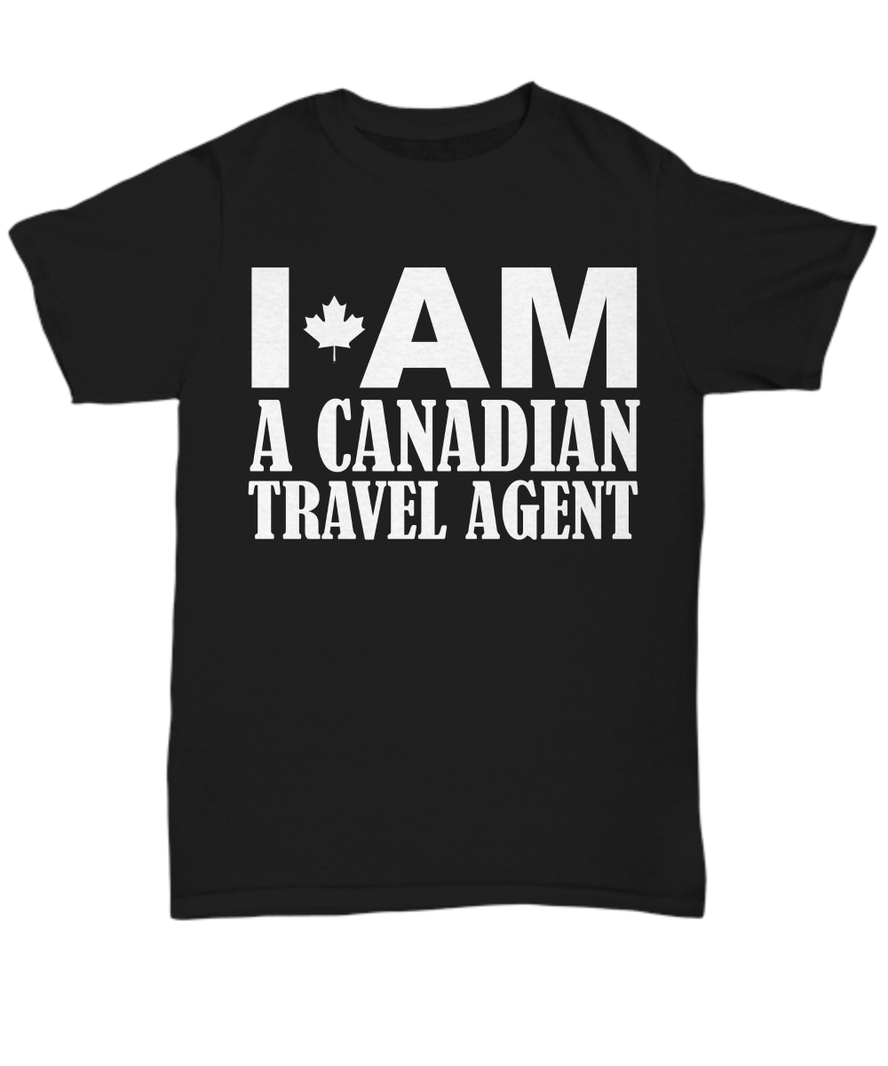 Women and Men Tee Shirt T-Shirt Hoodie Sweatshirt I'am A Canadian Travel Agent