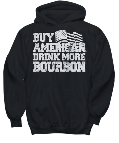 Women and Men Tee Shirt T-Shirt Hoodie Sweatshirt Buy American Drink More Bourbon
