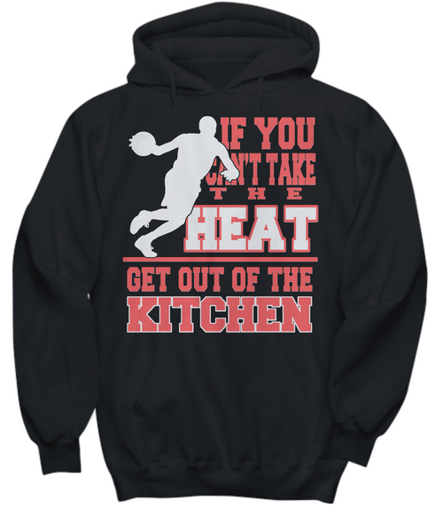 Women and Men Tee Shirt T-Shirt Hoodie Sweatshirt If You Can't Take The Heat Get Out Of The Kitchen
