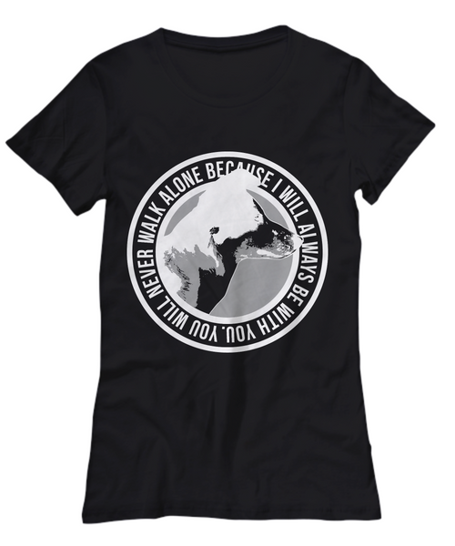 Women and Men Tee Shirt T-Shirt Hoodie Sweatshirt Beacuse I Will Always Be With You. Will Never Walk Alone
