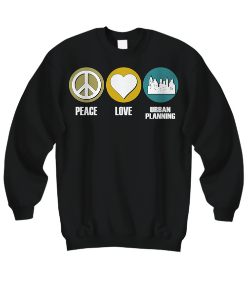 Women and Men Tee Shirt T-Shirt Hoodie Sweatshirt Peace Love Urban Planning