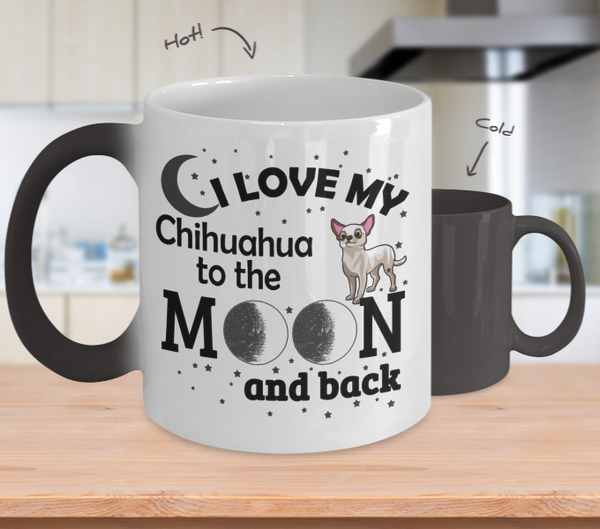 Color Changing Mug Dog Theme I Love My Chihuahua To The Moon And Back