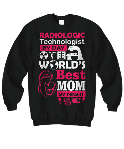 Women and Men Tee Shirt T-Shirt Hoodie Sweatshirt Radiologic Technologist By Day World's Best Mom By Night
