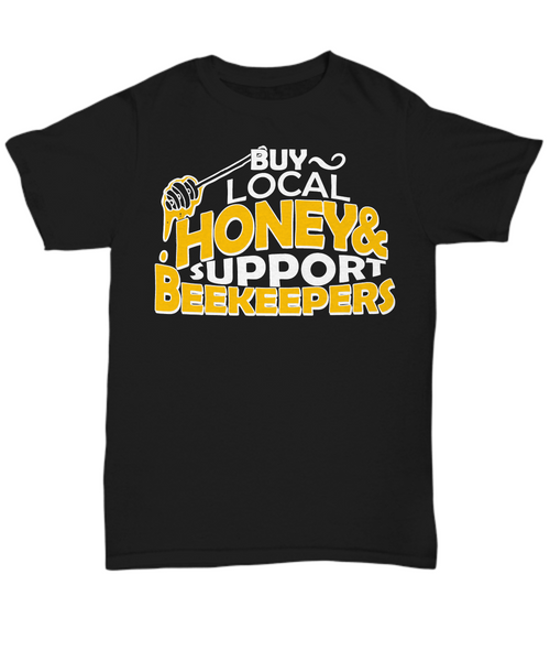 Women and Men Tee Shirt T-Shirt Hoodie Sweatshirt Buy Local Honey Support Beekeepers
