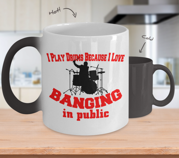 Color Changing Mug Music Theme I Play Drums Because I Love Banging In Public