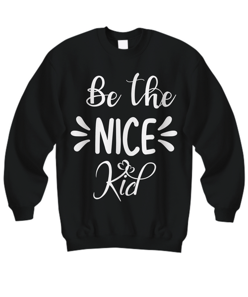 Women and Men Tee Shirt T-Shirt Hoodie Sweatshirt Be The Nice Kid