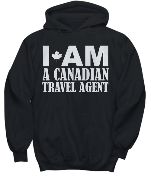 Women and Men Tee Shirt T-Shirt Hoodie Sweatshirt I'am A Canadian Travel Agent