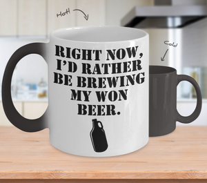 Color Changing Mug Drinking Theme Right Now I'd Rather Be Brewing My Won Beer