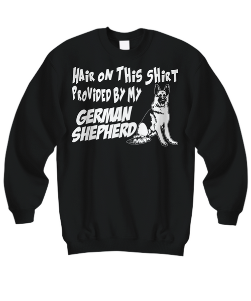 Women and Men Tee Shirt T-Shirt Hoodie Sweatshirt Hair On This Shirt Provided by My German Shepherd