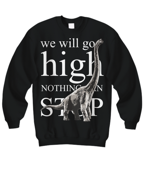 Women and Men Tee Shirt T-Shirt Hoodie Sweatshirt We Will Go High Nothing Can Stop