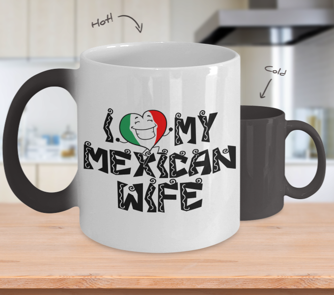 Color Changing Mug Family Theme I Love My Mexican Wife