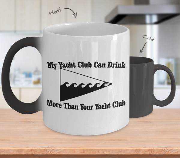 Color Changing Mug Drinking Theme My Yacht Club Can Drink More Than Your Yacht Club