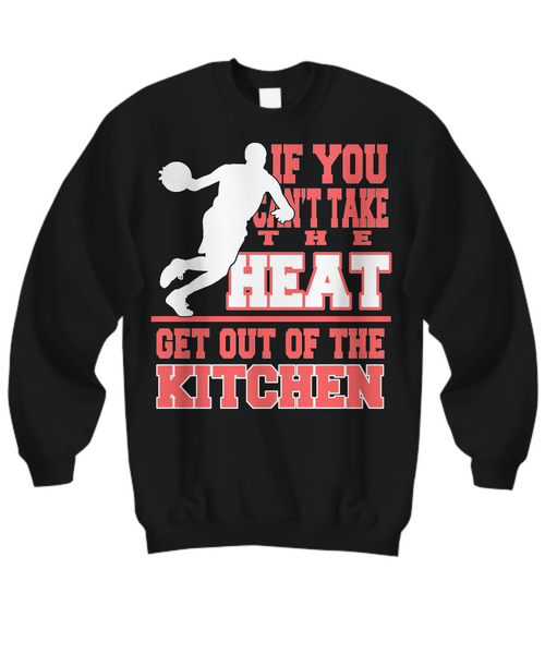 Women and Men Tee Shirt T-Shirt Hoodie Sweatshirt If You Can't Take The Heat Get Out Of The Kitchen