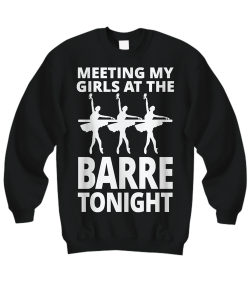 Women and Men Tee Shirt T-Shirt Hoodie Sweatshirt Meeting My Girls At The Barre Tonight