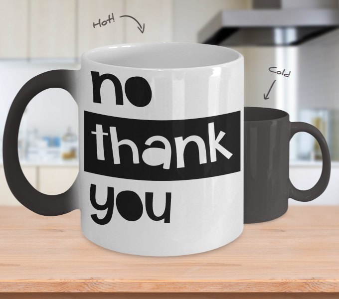 Color Changing Mug Funny Mug Inspirational Quotes Novelty Gifts No Thank You